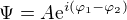 $\Psi =A\mathrm{e}^{i(\varphi _{1}-\varphi _{2})} $