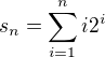 $s_n=\sum_{i=1}^{n}i2^{i}$