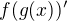 $f(g(x))'$