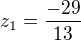 $z_1 = \frac{-29}{13}$