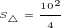$S_{\tiny{\triangle}}=\frac{10^2}{4}$