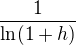 $\frac {1}{\ln (1+h)}$