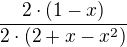 $\frac{2\cdot (1-x)}{2\cdot (2+x-x^{2})}$