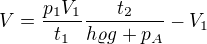 $V = \frac{p_1 V_1}{t_1}\frac{t_2}{h \varrho g + p_A} - V_1$
