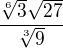 $\frac{\sqrt[6]{3} \sqrt{27}}{\sqrt[3]{9}}$