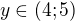$y\in (4;5)$