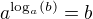 $a^{\log_a(b)}=b$