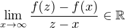 $\lim_{x\to\infty }\frac{f(z)-f(x)}{z-x}\in \mathbb{R}$