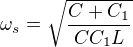 $\omega _s=\sqrt{\frac{C+C_1}{CC_1L}}$