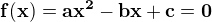 $\bf{f(x) = ax^2-bx+c = 0}$