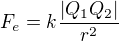 $F_{e}=k\frac{|Q_{1}Q_{2}|}{r^{2}}$