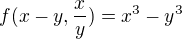 $f(x-y,\frac{x}{y})=x^{3}-y^{3}$