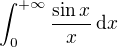 $\int_{0}^{+\infty}\frac{\sin x}{x}\,\mathrm{d}x$