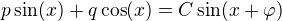 $p\sin(x)+q\cos(x)=C\sin (x+\varphi )$