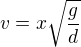 $v = x \sqrt{\frac{g}{d}}$