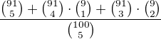 kopírovat do textarea $\frac{{91 \choose 5} + {91 \choose 4} \cdot {9 \choose 1} + {91 \choose 3} \cdot {9 \choose 2}}{{100 \choose 5}}$