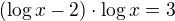 $(\log x -2)\cdot\log x=3$