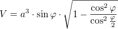 $V=a^3\cdot\sin\varphi\cdot\sqrt{1-\frac{\cos^2\varphi}{\cos^2{\frac{\varphi}{2}}}}$