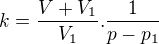 $k=\frac{V+V_1}{V_1 }.\frac{1}{p-p_1}$