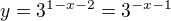 $y=3^{1- x -2} = 3^{- x -1}$