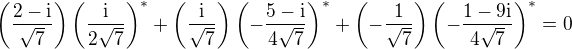 $\left( \frac{2-\textrm{i}}{\sqrt{7}}\right)\left( \frac{\textrm{i}}{2 \sqrt{7}}\right)^*+\left( \frac{\textrm{i}}{\sqrt{7}}\right)\left( -\frac{5-\textrm{i}}{4\sqrt{7}}\right)^*+\left(-\frac{1}{\sqrt{7}}\right)\left(-\frac{1-9 \textrm{i}}{4\sqrt{7}}\right)^*=0$