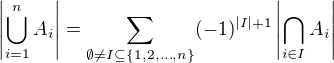 $\left|\bigcup_{i=1}^nA_i\right|=\sum_{\emptyset\neq I\subseteq\{1,2,\ldots,n\}}(-1)^{|I|+1}\left|\bigcap_{i\in I}A_i\right|$