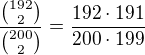 $\frac{{192\choose2}}{{200\choose2}}=\frac{192\cdot191}{200\cdot199}$