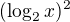 $(\log_2 x)^2$