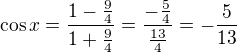 $\cos x=\frac{1-\frac{9}{4}}{1+\frac{9}{4}}=\frac{-\frac{5}{4}}{\frac{13}{4}}=-\frac{5}{13}$