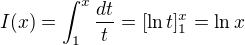 $I(x)=\int_{1}^x \frac{dt}t= [\ln t]_1^x= \ln x$