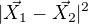 $|\vec{X_1}-\vec{X_2}|^2$