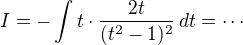 $I=-\int t \cdot \frac{2 t}{(t^2-1)^2}\,dt=\cdots$