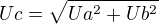 $Uc=\sqrt{Ua^{2}+Ub^{2}}$