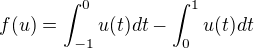 $f(u)=\int_{-1}^0u(t)dt-\int_{0}^{1}u(t)dt$