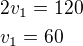 $2v_1=120\nlv_1=60$