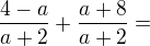 $\frac{4-a}{a+2}+\frac{a+8}{a+2}=$