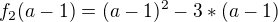 $f_{2}(a-1)=(a-1)^{2}-3*(a-1)$