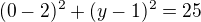 $(0-2)^2+(y-1)^2=25$