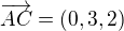 $\overrightarrow{AC}=(0,3,2)$