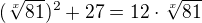 $(\sqrt[x]{81})^{2}+27=12\cdot \sqrt[x]{81}$