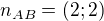 $n_{AB}=(2;2)$
