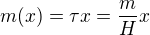 $m(x)=\tau x=\frac mHx$