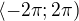 $\langle-2\pi ;2\pi )$