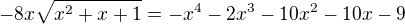 $-8x\sqrt{x^2+x+1}=-x^4-2x^3-10x^2-10x-9$