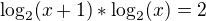 $\log_{2}(x+1) *\log_{2}(x) =2$