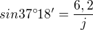 $sin37�18'=\frac{6,2}{j}$