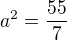 $a^2=\frac{55}7$