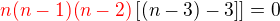 $\color {red}n(n-1)(n-2)\color {black}\[(n-3)-3\]]=0$