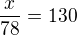 kopírovat do textarea $\frac {x}{78}=130$