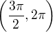 $\left(\frac{3\pi}{2}, 2\pi\right)$